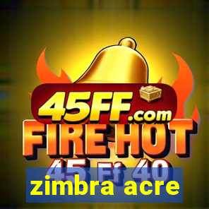 zimbra acre